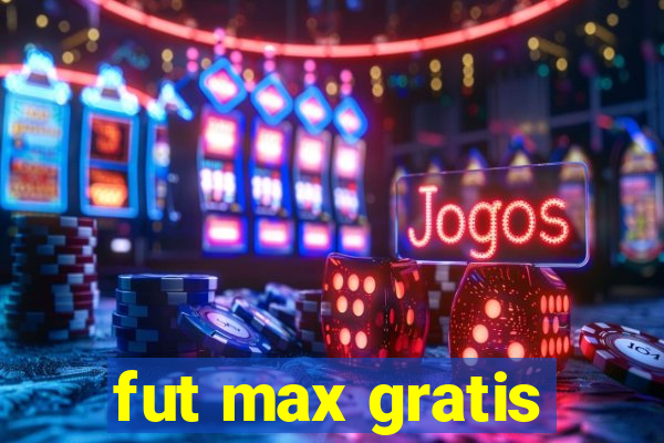 fut max gratis